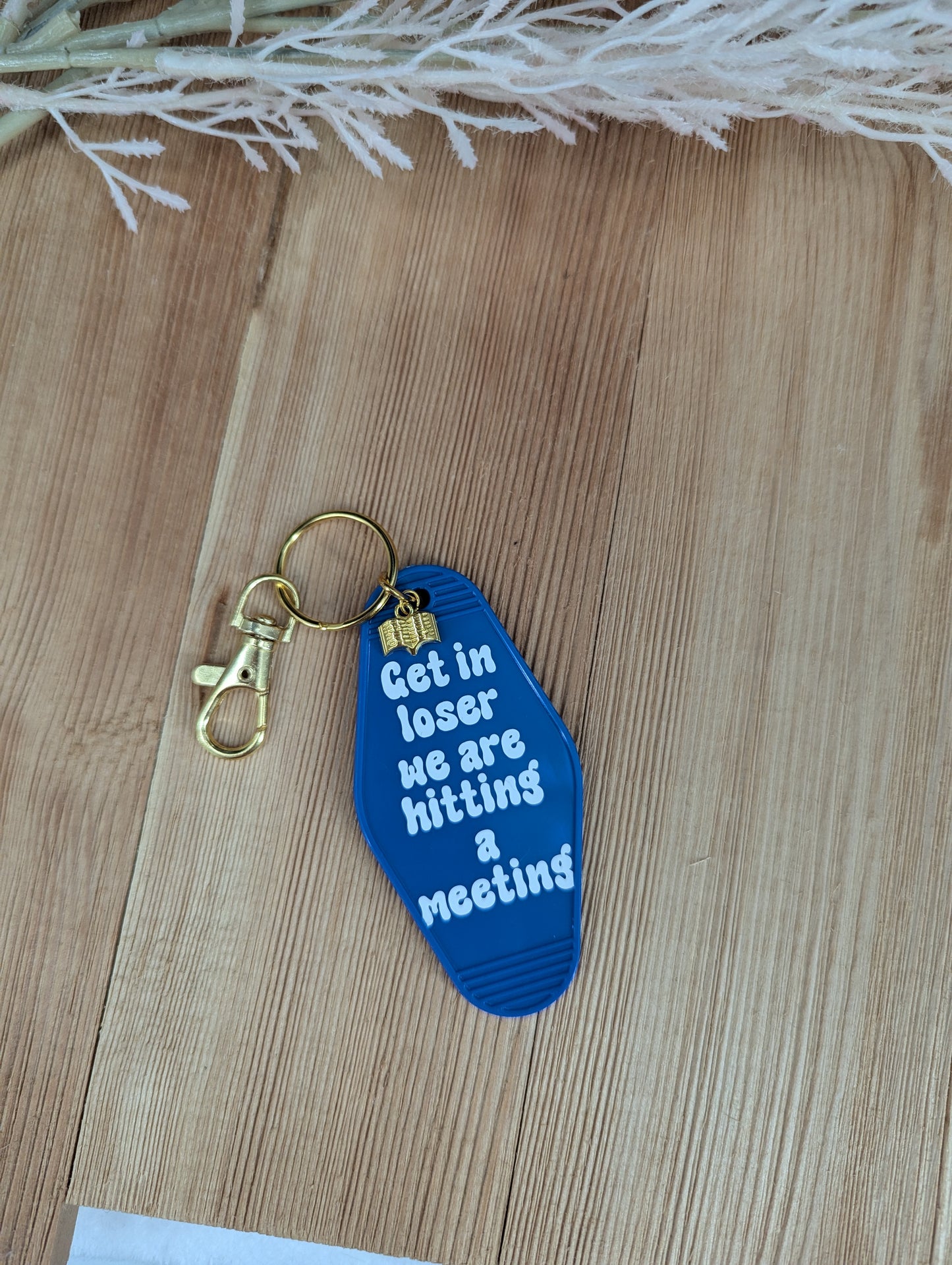 Get in Loser we are Hitting a Meeting Keychain