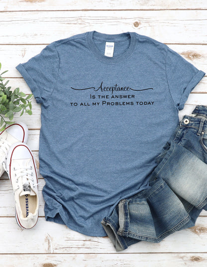 Acceptance is the Answer T-shirt