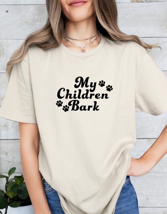 My Children Bark Tee