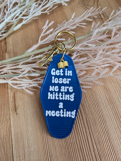 Get in Loser we are Hitting a Meeting Keychain