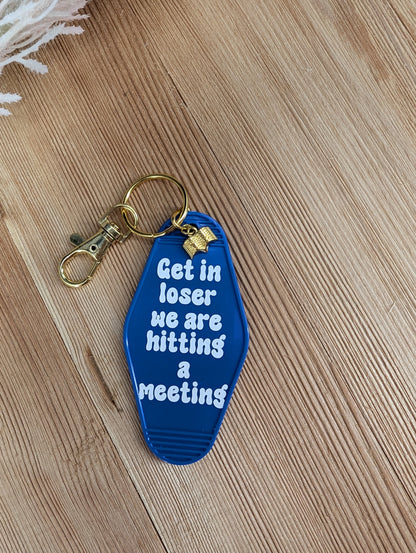 Get in Loser we are Hitting a Meeting Keychain