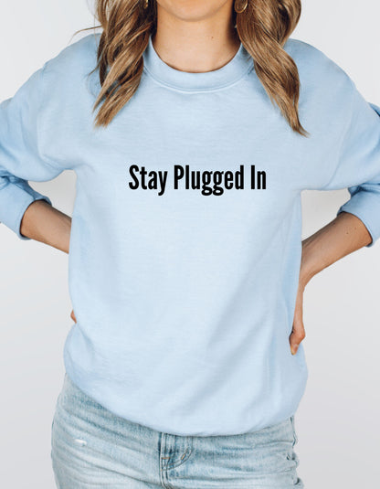 Stay Plugged In Crew Neck