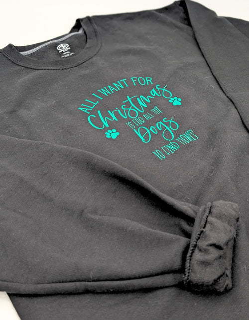 All i Want is for all the Dogs Find Homes for Christmas Sweatshirt